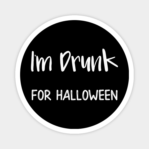 I'm Drunk for Halloween Magnet by DANPUBLIC